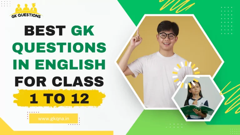 GK Questions in English Class 1 to 12