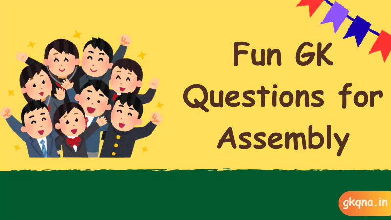 fun gk questions for assembly