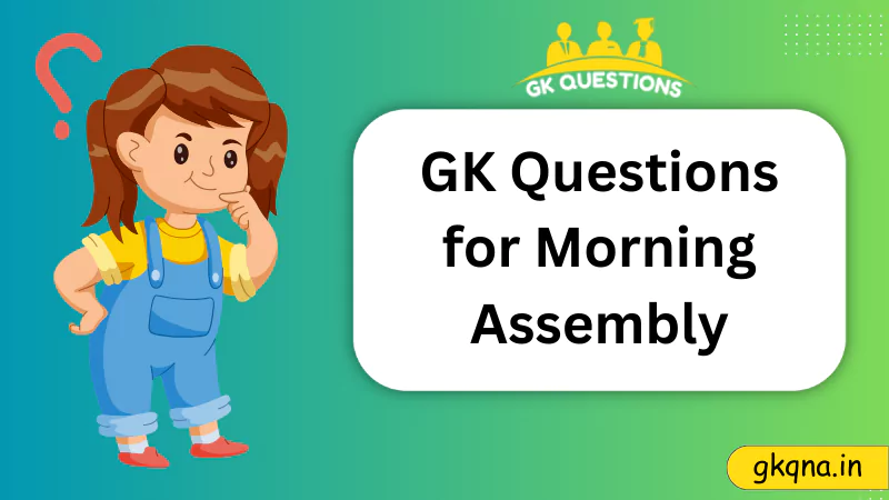 gk questions for Morning assembly