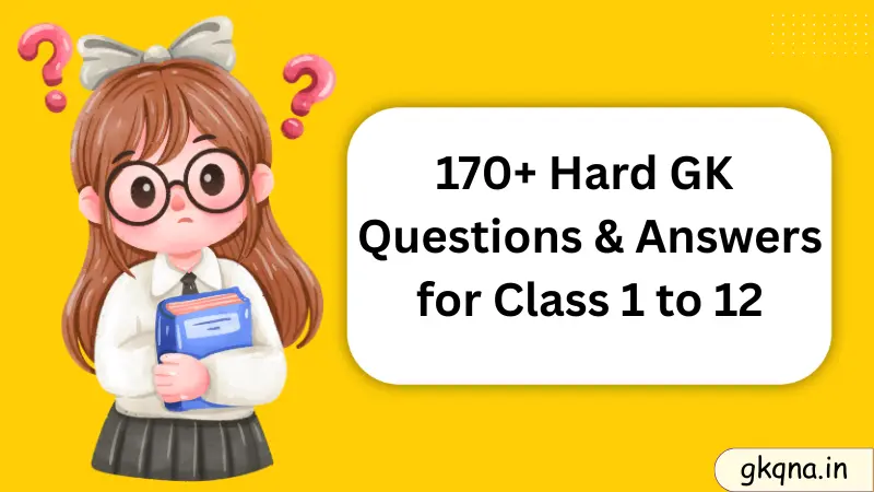 hard gk questions with answers for class 1 to 12