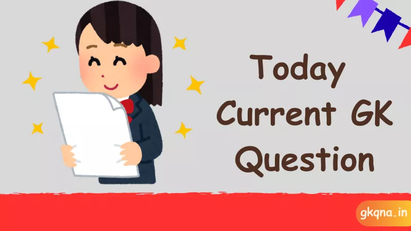 {230+} Best Today GK Questions with Answers for Students (2025) 9 today current gk questions