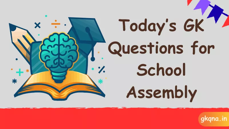{230+} Best Today GK Questions with Answers for Students (2025) 5 today gk questions for school assembly