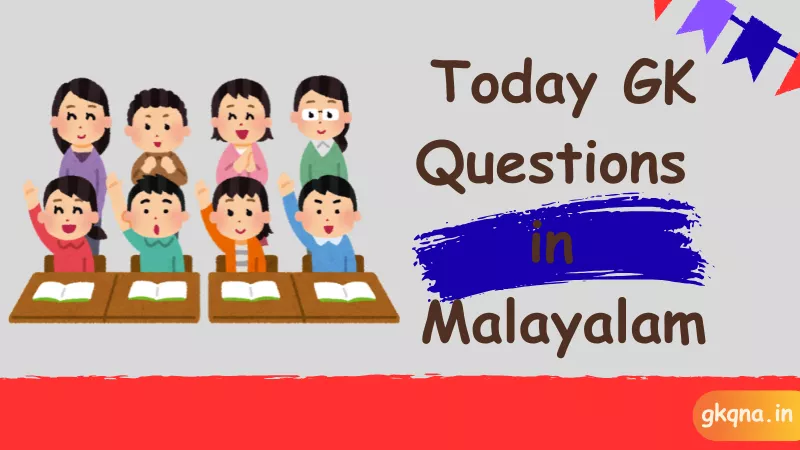 {230+} Best Today GK Questions with Answers for Students (2025) 7 today gk questions in malayalam