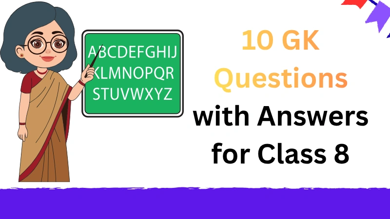 10 GK Questions with Answers for Class 8
