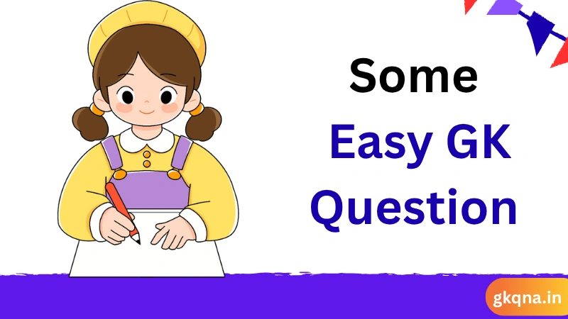 Some Easy GK Question