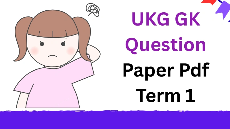 UKG GK Question Paper Pdf Term 1