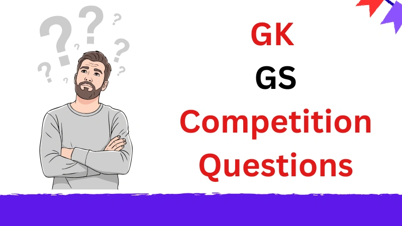 GK GS Competition Questions